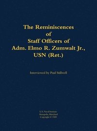 bokomslag The Reminiscences of Staff Officers of Adm. Elmo R. Zumwalt Jr., USN (Ret.)