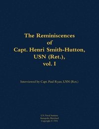 bokomslag The Reminiscences of Capt. Henri Smith-Hutton, USN (Ret.), vol. I