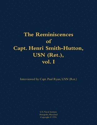 bokomslag The Reminiscences of Capt. Henri Smith-Hutton, USN (Ret.), vol. I