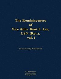 bokomslag Reminiscences of Vice Adm. Kent L. Lee, USN (Ret.), vol. I