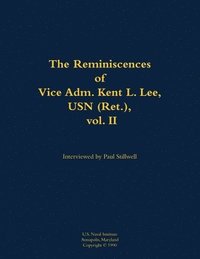 bokomslag Reminiscences of Vice Adm. Kent L. Lee, USN (Ret.), vol. II