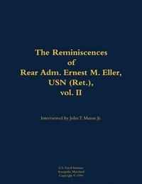 bokomslag Reminiscences of Rear Adm. Ernest M. Eller, USN (Ret.), vol. 2