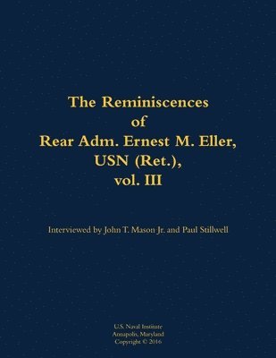 bokomslag Reminiscences of Rear Adm. Ernest M. Eller, USN (Ret.), vol. III