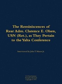 bokomslag The Reminiscences of Rear Adm. Clarence E. Olsen, USN (Ret.), as They Pertain to the Yalta Conference