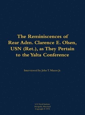 bokomslag Reminiscences of Rear Adm. Clarence E. Olsen, USN (Ret.), as They Pertain to the Yalta Conference
