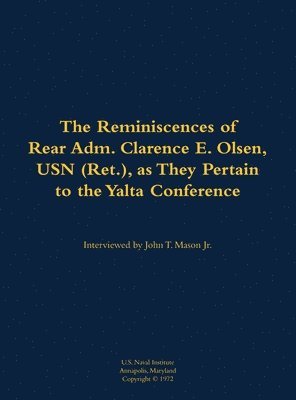 bokomslag The Reminiscences of Rear Adm. Clarence E. Olsen, USN (Ret.), as They Pertain to the Yalta Conference