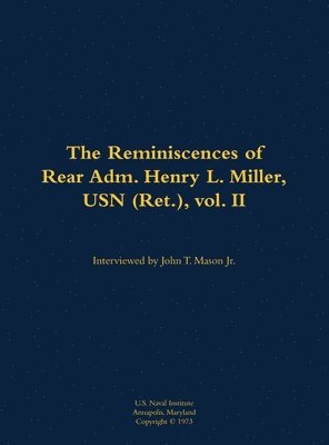 bokomslag The Reminiscences of Rear Adm. Henry L. Miller, USN (Ret.), vol. II