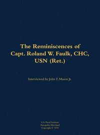 bokomslag The Reminiscences of Capt. Roland W. Faulk, CHC, USN (Ret.)