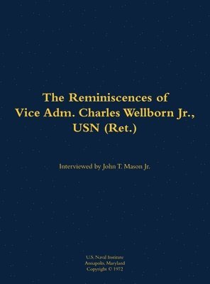 bokomslag Reminiscences of Vice Adm. Charles Wellborn Jr., USN (Ret.)