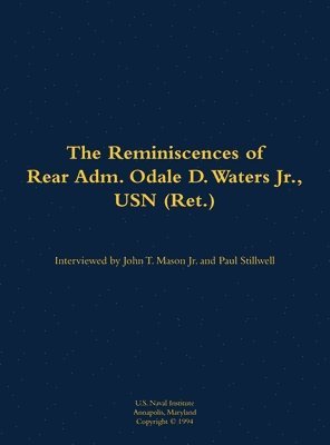 Reminiscences of Rear Adm. Odale D. Waters Jr., USN (Ret.), Inbunden