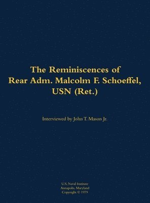 Reminiscences of Rear Adm. Malcolm F. Schoeffel, USN (Ret.) 1