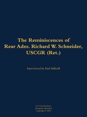 bokomslag The Reminiscences of Rear Adm. Richard W. Schneider, USCGR (Ret.)