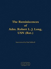 bokomslag The Reminiscences of Adm. Robert L. J. Long, USN (Ret.)