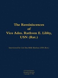 bokomslag Reminiscences of Vice Adm. Ruthven E. Libby, USN (Ret.)