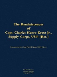 bokomslag Reminiscences of Capt. Charles Henry Kretz Jr., Supply Corps, USN (Ret.)