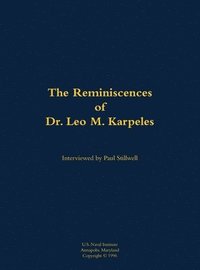 bokomslag The Reminiscences of Dr. Leo M. Karpeles, Navy Civilian Physicist