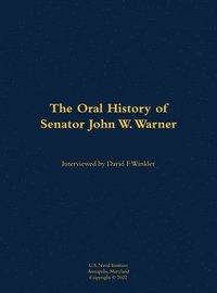 bokomslag Oral History of Senator John W. Warner, SECNAV and Senator