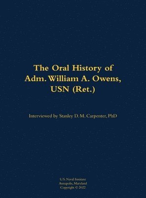 bokomslag The Oral History of Adm. William A. Owens, USN (Ret.)