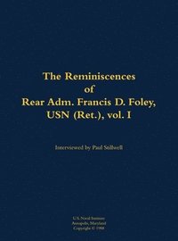 bokomslag Reminiscences of Rear Adm. Francis D. Foley, USN (Ret.), vol.I