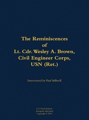 bokomslag Reminiscences of Lt. Cdr. Wesley A. Brown, Civil Engineer Corps. USN (Ret.)