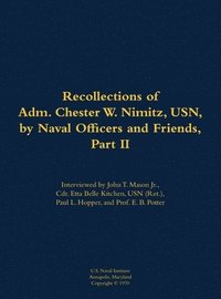 bokomslag Recollections of Adm. Chester W. Nimitz, USN, by Naval Officers and Friends, Part II