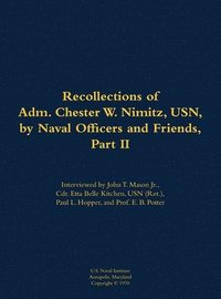 bokomslag Recollections of Adm. Chester W. Nimitz, USN, by Naval Officers and Friends, Part II