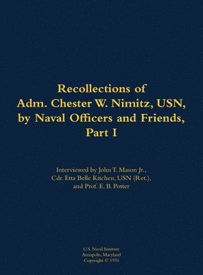 bokomslag The Recollections of Adm. Chester W. Nimitz, USN, by Naval Officers and Friends, Part I