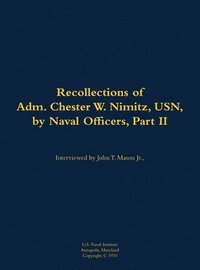 bokomslag Recollections of Adm. Chester W. Nimitz, USN, by Naval Officers, Part II