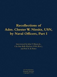 bokomslag Recollections of Adm. Chester W. Nimitz, USN, by Naval Officers, Part I