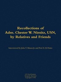 bokomslag The Recollections of Adm. Chester W. Nimitz, USN, by Relatives and Friends