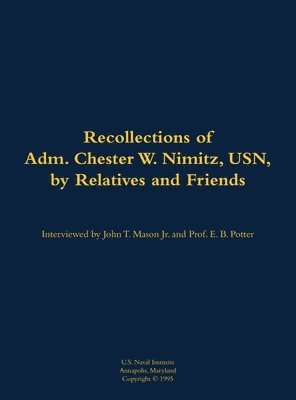 Recollections of Adm. Chester W. Nimitz, USN, by Relatives and Friends 1