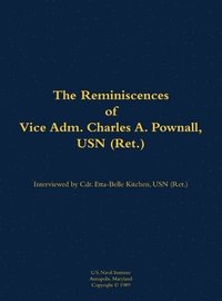 bokomslag The Reminiscences of Vice Adm. Charles A. Pownall, USN (Ret.): 1887-1975