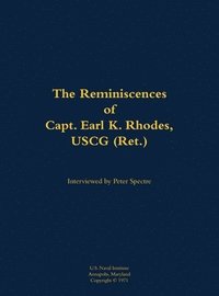 bokomslag The Reminiscences of Capt. Earl K. Rhodes, USCG (Ret.)