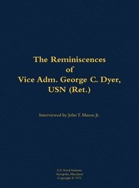 bokomslag Reminiscences of Vice Adm. George C. Dyer, USN (Ret.)