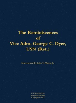 bokomslag Reminiscences of Vice Adm. George C. Dyer, USN (Ret.)