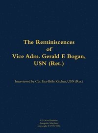 bokomslag The Reminiscences of Vice Adm. Gerald F. Bogan, USN (Ret.)