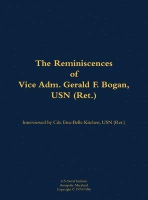 bokomslag The Reminiscences of Vice Adm. Gerald F. Bogan, USN (Ret.)