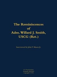 bokomslag Reminiscences of Adm. Willard J. Smith, USCG (Ret.)