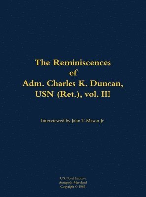 bokomslag Reminiscences of Adm. Charles K. Duncan, USN (Ret.), vol. III