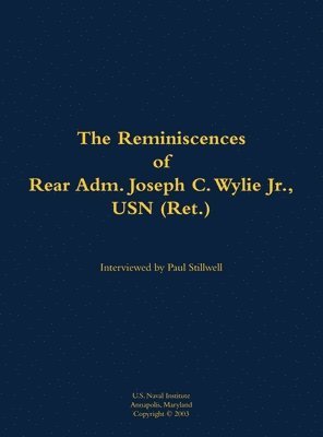 bokomslag The Reminiscences of Rear Adm. Joseph C. Wylie Jr., USN (Ret.)