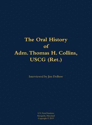 bokomslag Oral History of Adm. Thomas H. Collins, USCG (Ret.)