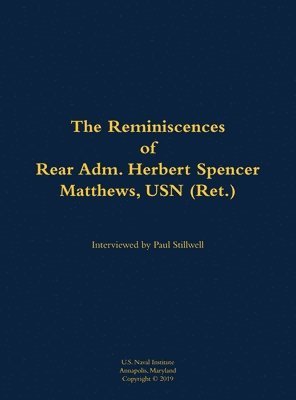 bokomslag The Reminiscences of Rear Adm. Herbert Spencer Matthews, USN (Ret.)