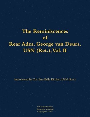 Reminiscences of Rear Adm. George van Deurs, USN (Ret.), Vol. II, Häftad