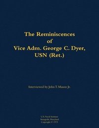 bokomslag Reminiscences of Vice Adm. George C. Dyer, USN (Ret.)