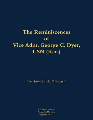 bokomslag Reminiscences of Vice Adm. George C. Dyer, USN (Ret.)