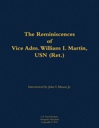 bokomslag The Reminiscences of Vice Adm. William I. Martin, USN (Ret.)