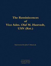 bokomslag The Reminiscences of Vice Adm. Olaf M. Hustvedt, USN (Ret.)