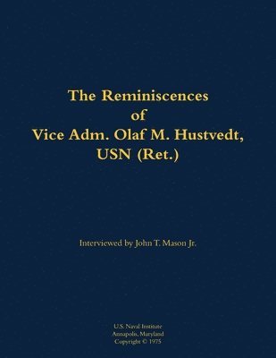 bokomslag The Reminiscences of Vice Adm. Olaf M. Hustvedt, USN (Ret.)