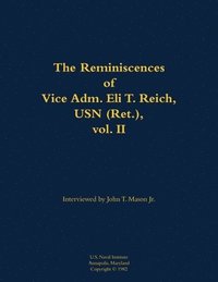 bokomslag Reminiscences of Vice Adm. Eli T. Reich, USN (Ret.), vol. II