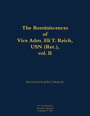 bokomslag Reminiscences of Vice Adm. Eli T. Reich, USN (Ret.), vol. II